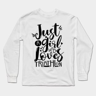 Triathlete Motivation "Just A Girl Who Loves" Long Sleeve T-Shirt